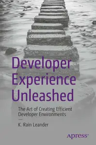 Developer Experience Unleashed: The Art of Crafting Efficient Developer Environments