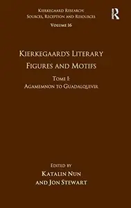 Volume 16, Tome I: Kierkegaard's Literary Figures and Motifs: Agamemnon to Guadalquivir