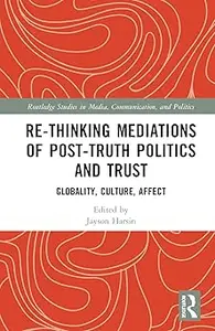 Re-thinking Mediations of Post-truth Politics and Trust