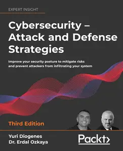 Cybersecurity – Attack and Defense Strategies: Improve your security posture to mitigate risks and prevent attackers