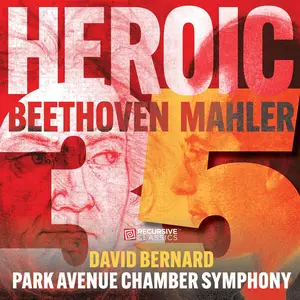 David Bernard & Park Avenue Chamber Symphony - Heroic: Beethoven's "Eroica" and Mahler's Fifth (2024)