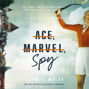 Ace, Marvel, Spy: A Novel of Alice Marble [Audiobook]