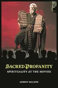 Sacred Profanity: Spirituality at the Movies