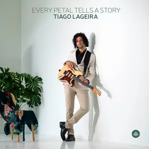 Tiago Lageira - Every Petal Tells A Story (2026) [Official Digital Download 24/48]
