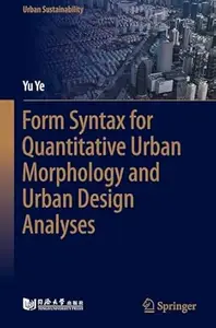 Form Syntax for Quantitative Urban Morphology and Urban Design Analyses