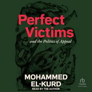 Perfect Victims: And the Politics of Appeal [Audiobook]