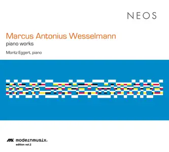 Moritz Eggert - Marcus Antonius Wesselmann: Piano Works (2016)