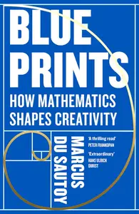 Blueprints: How Mathematics Shapes Creativity