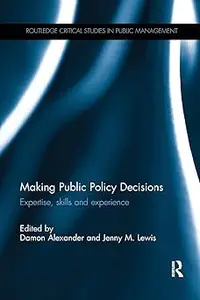 Making Public Policy Decisions: Expertise, skills and experience