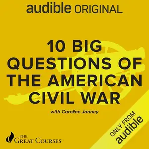 10 Big Questions of the American Civil War [TTC Audio] (Repost)