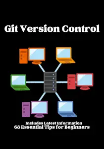 Git Version Control: 68 Things Beginners Need to Know