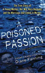A Poisoned Passion: A Young Mother, her War Hero Husband, and the Marriage that Ended in Murder