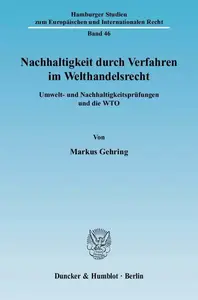 Nachhaltigkeit durch Verfahren im Welthandelsrecht: Umwelt- und Nachhaltigkeitsprüfungen und die WTO