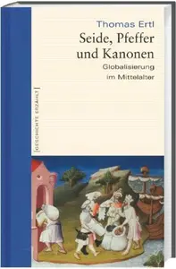 Seide, Pfeffer und Kanonen: Globalisierung im Mittelalter