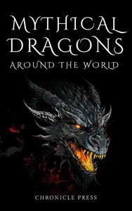 Mythical Dragons Around The World