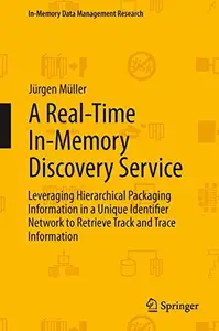 A Real-Time In-Memory Discovery Service: Leveraging Hierarchical Packaging Information in a Unique Identifier Network to Retrie