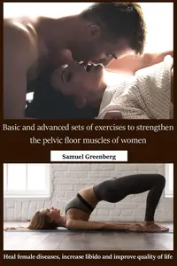 Basic and advanced sets of exercises to strengthen the pelvic floor muscles of women