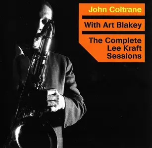 John Coltrane with Art Blakey - The Complete Lee Kraft Sessions [Recorded 1957] (2004) (New Rip)