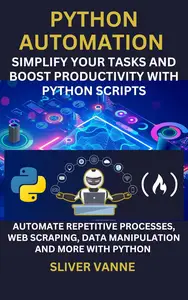 Python Automation: Simplify Your Tasks and Boost Productivity with Python Scripts