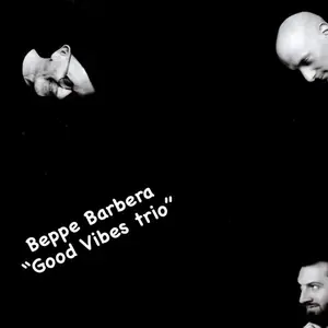 Beppe Barbera - Beppe Barbera "Good Vibes Trio" (2025) [Official Digital Download 24/48]