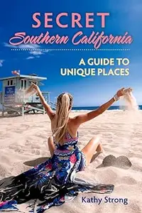 Secret Southern California: A Guide to Unique Places