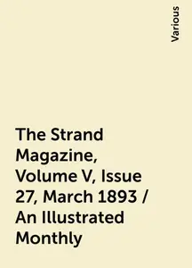 «The Strand Magazine, Volume V, Issue 27, March 1893 / An Illustrated Monthly» by Various