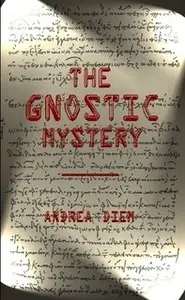 The Gnostic Mystery. A Connection Between Ancient and Modern Mysticism