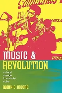 Music and Revolution: Cultural Change in Socialist Cuba (Music of the African Diaspora)