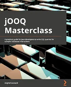 jOOQ Masterclass: A practical guide for Java developers to write SQL queries for complex database interactions (Repost)