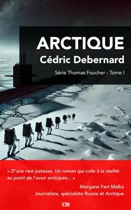 Cédric Debernard, "Arctique: En plongée dans une audacieuse guerre de l'ombre entre puissances mondiales..."