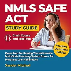 NMLS Safe Act Study Guide - Practice Questions Edition - Crash Course & Test Prep