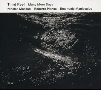 Third Reel - Many More Days (2015) {ECM 2431}