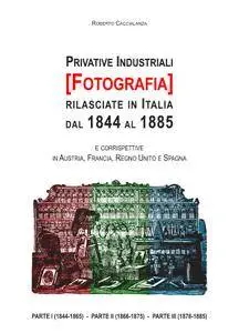 Privative industriali [FOTOGRAFIA] rilasciate in Italia dal 1844 al 1885