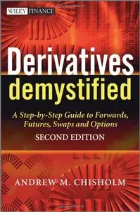 Derivatives Demystified: A Step-by-Step Guide to Forwards, Futures, Swaps and Options, 2nd Edition (repost)