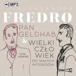 «Pan Geldhab. Wielki człowiek do małych interesów» by Aleksander Fredro