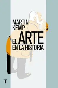 «El arte en la historia» by Martin Kemp