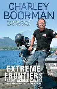 Extreme Frontiers: Racing Across Canada from Newfoundland to the Rockies