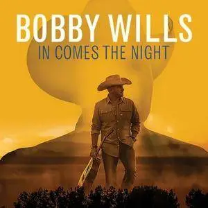 Bobby Wills - In Comes the Night (2017)