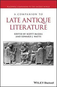 A Companion to Late Antique Literature