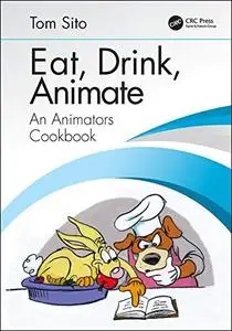 Eat, Drink, Animate: An Animators Cookbook