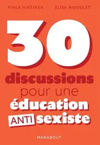 Elisa Rigoulet, Pihla Hintikka, "30 discussions pour une éducation antisexiste"