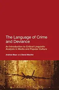 The Language of Crime and Deviance: An Introduction to Critical Linguistic Analysis in Media and Popular Culture