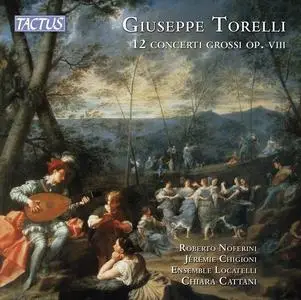 Roberto Noferini, Jérémie Chigioioni, Ensemble Locatelli & Chiara Cattani - Torelli: 12 Concerti Grossi op. 8 (2023)