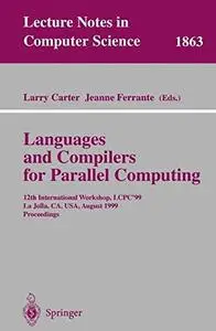 Languages and Compilers for Parallel Computing: 12th International Workshop, LCPC’99 La Jolla, CA, USA, August 4–6, 1999 Procee