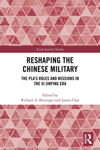 Reshaping the Chinese Military : The PLA's Roles and Missions in the Xi Jinping Era