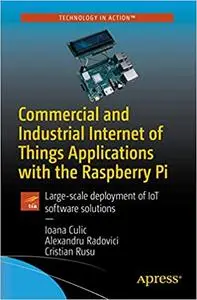 Commercial and Industrial Internet of Things Applications with the Raspberry Pi: Prototyping IoT Solutions