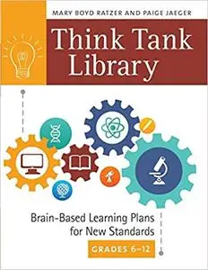 Think Tank Library: Brain-Based Learning Plans for New Standards, Grades 6-12