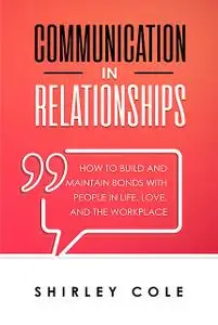 «Communication In Relationships» by Shirley Cole