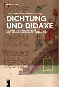 Dichtung und Didaxe: Lehrhaftes Sprechen in der deutschen Literatur des Mittelalters