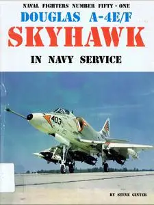 Douglas A-4E/F Skyhawk in Navy Service (Naval Fighters Number Fifty-One)